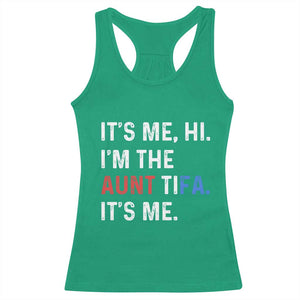 Funny Aunt Tifa Racerback Tank Top Its Me Hi I Am The Aunt Tifa Fight Fascism Protest TS11 Irish Green Print Your Wear