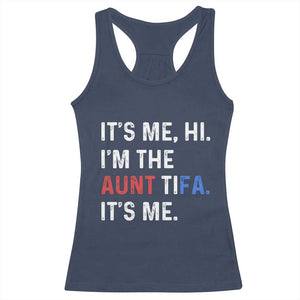 Funny Aunt Tifa Racerback Tank Top Its Me Hi I Am The Aunt Tifa Fight Fascism Protest TS11 Navy Print Your Wear