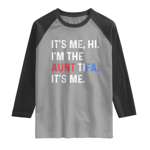 Funny Aunt Tifa Raglan Shirt Its Me Hi I Am The Aunt Tifa Fight Fascism Protest TS11 Sport Gray Black Print Your Wear