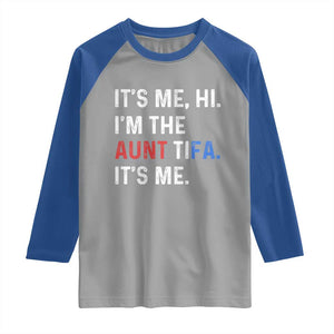 Funny Aunt Tifa Raglan Shirt Its Me Hi I Am The Aunt Tifa Fight Fascism Protest TS11 Sport Gray Royal Print Your Wear