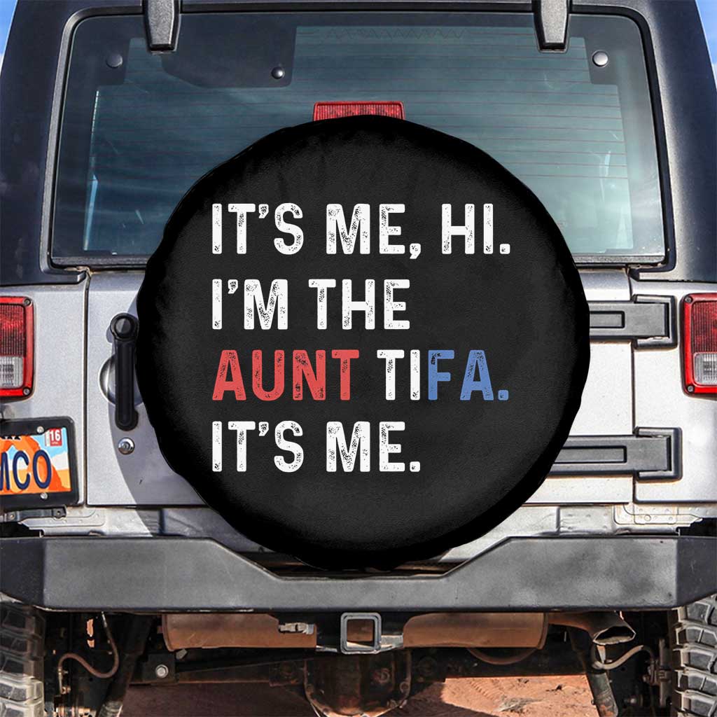 Funny Aunt Tifa Spare Tire Cover Its Me Hi I Am The Aunt Tifa Fight Fascism Protest TS11 No hole Black Print Your Wear