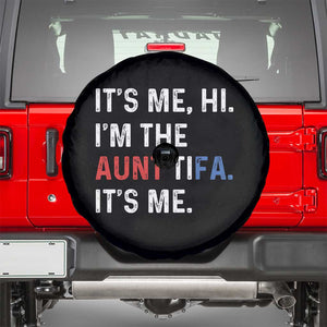 Funny Aunt Tifa Spare Tire Cover Its Me Hi I Am The Aunt Tifa Fight Fascism Protest TS11 Black Print Your Wear