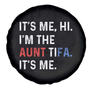 Funny Aunt Tifa Spare Tire Cover Its Me Hi I Am The Aunt Tifa Fight Fascism Protest TS11 Print Your Wear