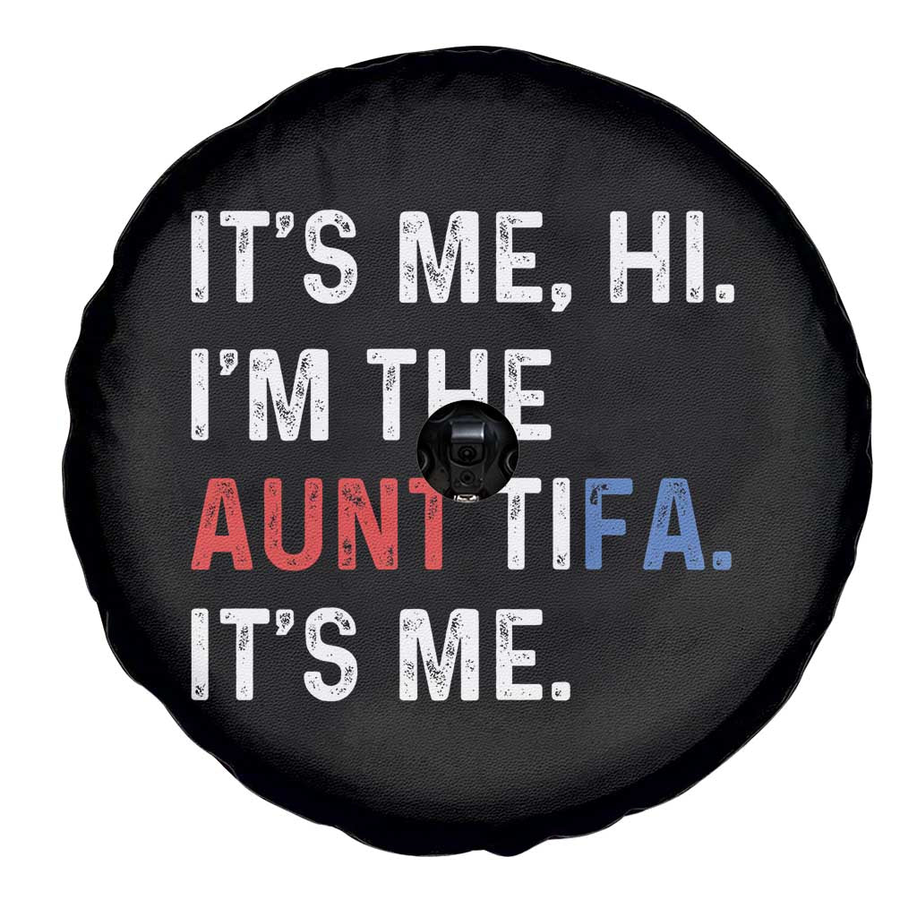 Funny Aunt Tifa Spare Tire Cover Its Me Hi I Am The Aunt Tifa Fight Fascism Protest TS11 Print Your Wear