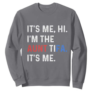 Funny Aunt Tifa Sweatshirt Its Me Hi I Am The Aunt Tifa Fight Fascism Protest TS11 Charcoal Print Your Wear