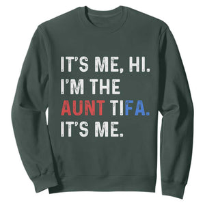 Funny Aunt Tifa Sweatshirt Its Me Hi I Am The Aunt Tifa Fight Fascism Protest TS11 Dark Forest Green Print Your Wear