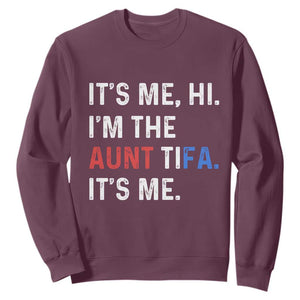 Funny Aunt Tifa Sweatshirt Its Me Hi I Am The Aunt Tifa Fight Fascism Protest TS11 Maroon Print Your Wear