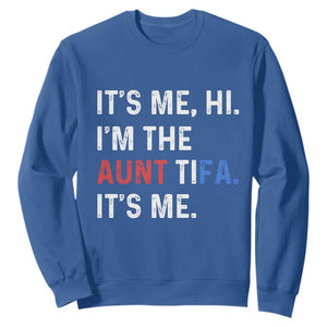 Funny Aunt Tifa Sweatshirt Its Me Hi I Am The Aunt Tifa Fight Fascism Protest TS11 Royal Blue Print Your Wear