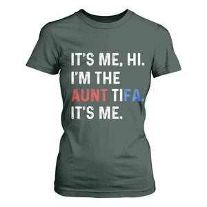 Funny Aunt Tifa T Shirt For Women Its Me Hi I Am The Aunt Tifa Fight Fascism Protest TS11 Dark Forest Green Print Your Wear