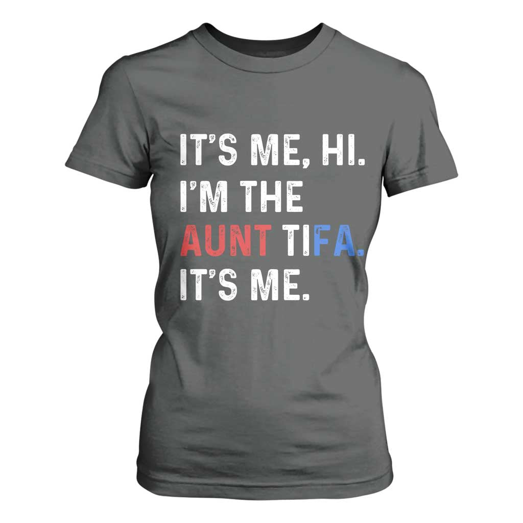 Funny Aunt Tifa T Shirt For Women Its Me Hi I Am The Aunt Tifa Fight Fascism Protest TS11 Dark Heather Print Your Wear
