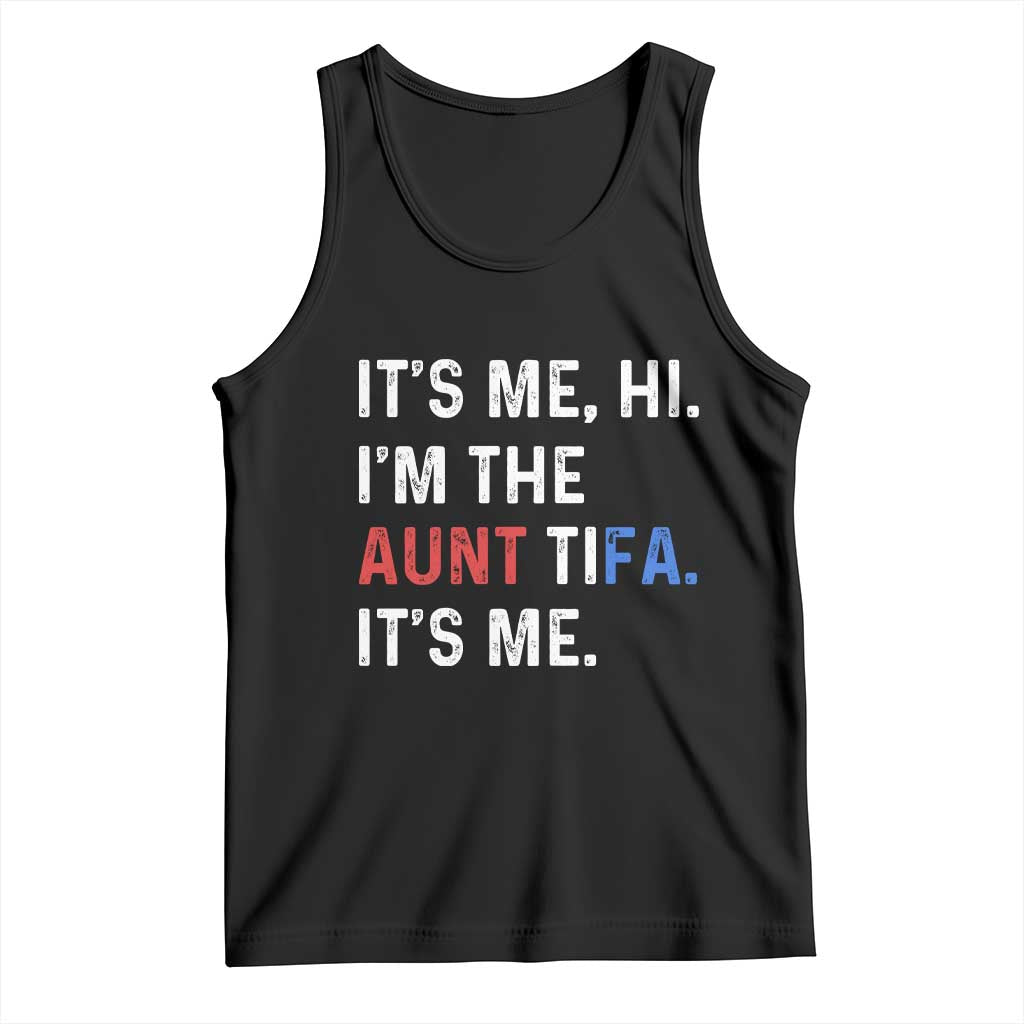 Funny Aunt Tifa Tank Top Its Me Hi I Am The Aunt Tifa Fight Fascism Protest TS11 Black Print Your Wear