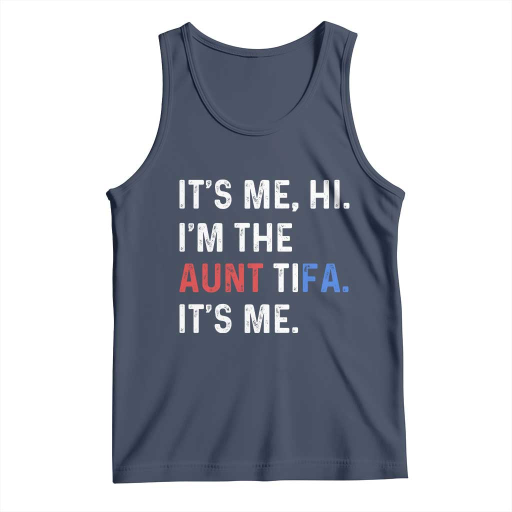 Funny Aunt Tifa Tank Top Its Me Hi I Am The Aunt Tifa Fight Fascism Protest TS11 Navy Print Your Wear