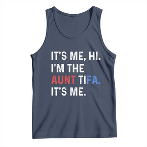 Funny Aunt Tifa Tank Top Its Me Hi I Am The Aunt Tifa Fight Fascism Protest TS11 Navy Print Your Wear