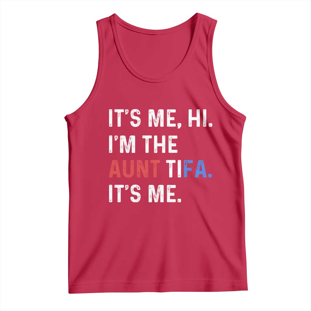 Funny Aunt Tifa Tank Top Its Me Hi I Am The Aunt Tifa Fight Fascism Protest TS11 Red Print Your Wear