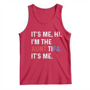 Funny Aunt Tifa Tank Top Its Me Hi I Am The Aunt Tifa Fight Fascism Protest TS11 Red Print Your Wear