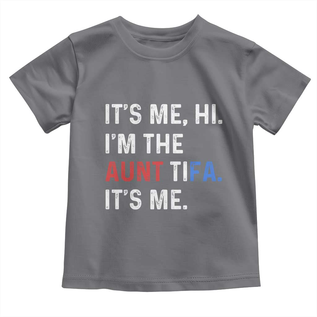 Funny Aunt Tifa Toddler T Shirt Its Me Hi I Am The Aunt Tifa Fight Fascism Protest TS11 Charcoal Print Your Wear