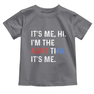 Funny Aunt Tifa Toddler T Shirt Its Me Hi I Am The Aunt Tifa Fight Fascism Protest TS11 Charcoal Print Your Wear