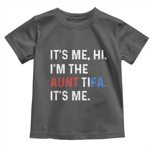 Funny Aunt Tifa Toddler T Shirt Its Me Hi I Am The Aunt Tifa Fight Fascism Protest TS11 Dark Heather Print Your Wear
