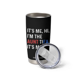 Funny Aunt Tifa Tumbler Cup Its Me Hi I Am The Aunt Tifa Fight Fascism Protest TS11 Print Your Wear