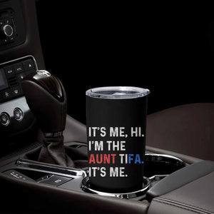 Funny Aunt Tifa Tumbler Cup Its Me Hi I Am The Aunt Tifa Fight Fascism Protest TS11 Print Your Wear