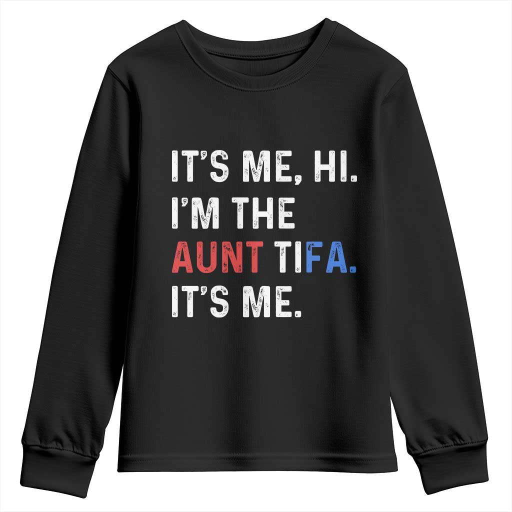 Funny Aunt Tifa Youth Sweatshirt Its Me Hi I Am The Aunt Tifa Fight Fascism Protest TS11 Black Print Your Wear