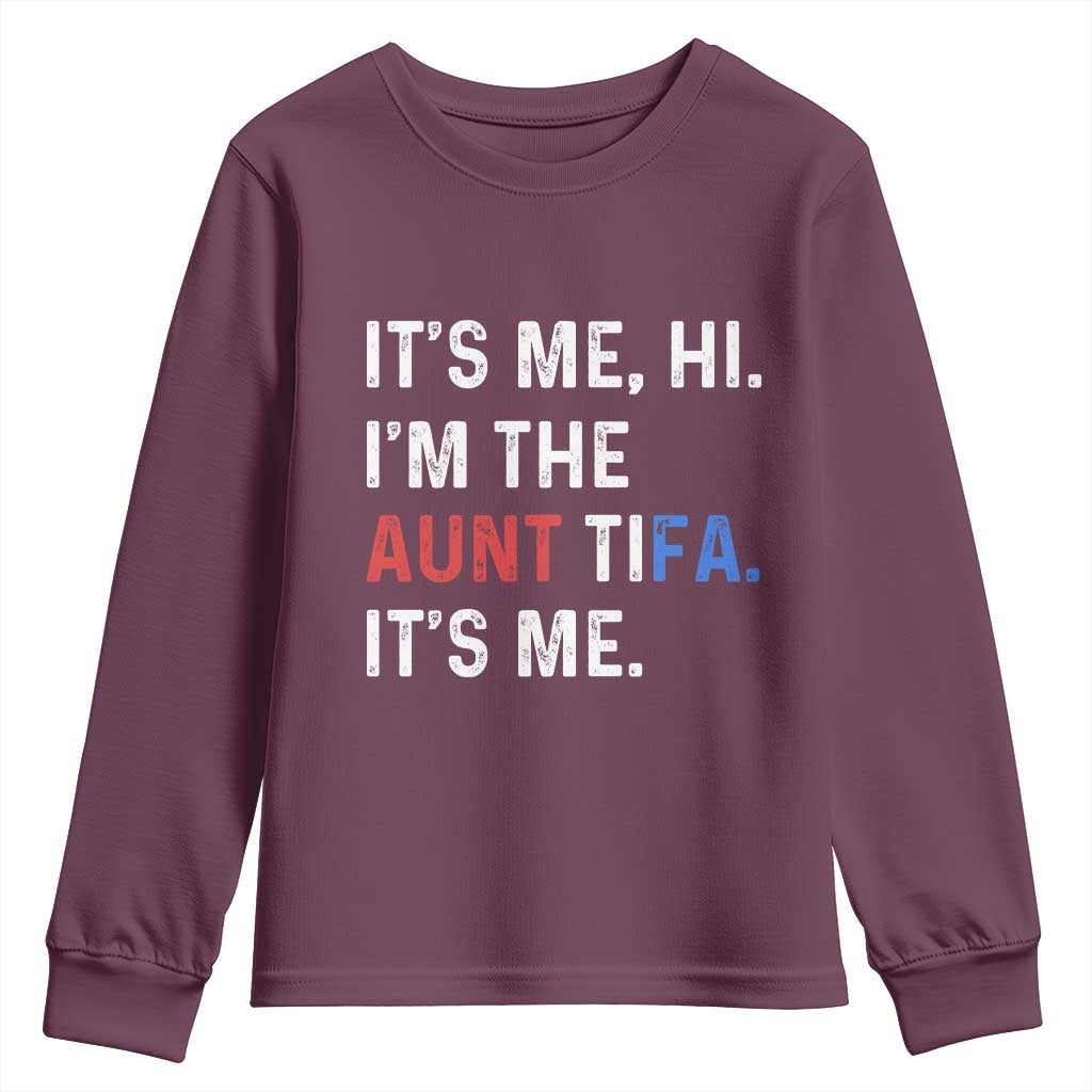 Funny Aunt Tifa Youth Sweatshirt Its Me Hi I Am The Aunt Tifa Fight Fascism Protest TS11 Maroon Print Your Wear