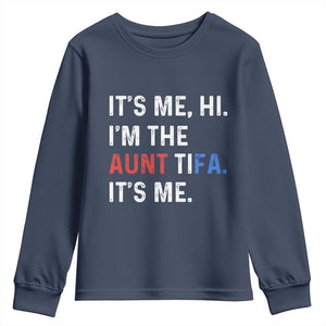 Funny Aunt Tifa Youth Sweatshirt Its Me Hi I Am The Aunt Tifa Fight Fascism Protest TS11 Navy Print Your Wear