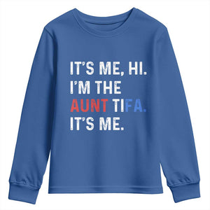 Funny Aunt Tifa Youth Sweatshirt Its Me Hi I Am The Aunt Tifa Fight Fascism Protest TS11 Royal Blue Print Your Wear