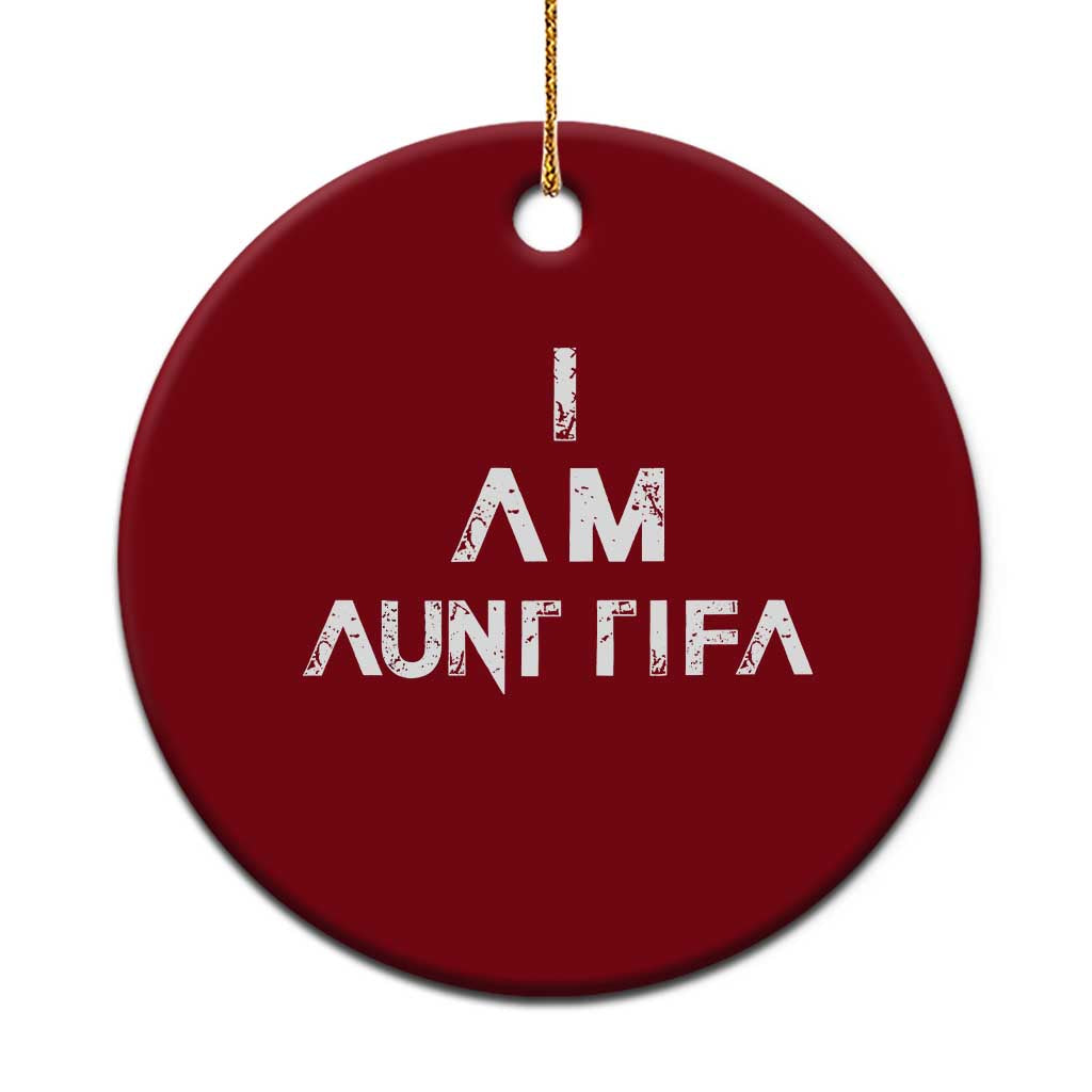 Funny I Am Aunt Tifa Ceramic Ornament Political Satire Fight Fascism Protest TS11 1pc Red Print Your Wear
