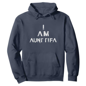 Funny I Am Aunt Tifa Hoodie Political Satire Fight Fascism Protest TS11 Navy Print Your Wear