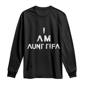 Funny I Am Aunt Tifa Long Sleeve Shirt Political Satire Fight Fascism Protest TS11 Black Print Your Wear