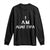 Funny I Am Aunt Tifa Long Sleeve Shirt Political Satire Fight Fascism Protest TS11 Black Print Your Wear