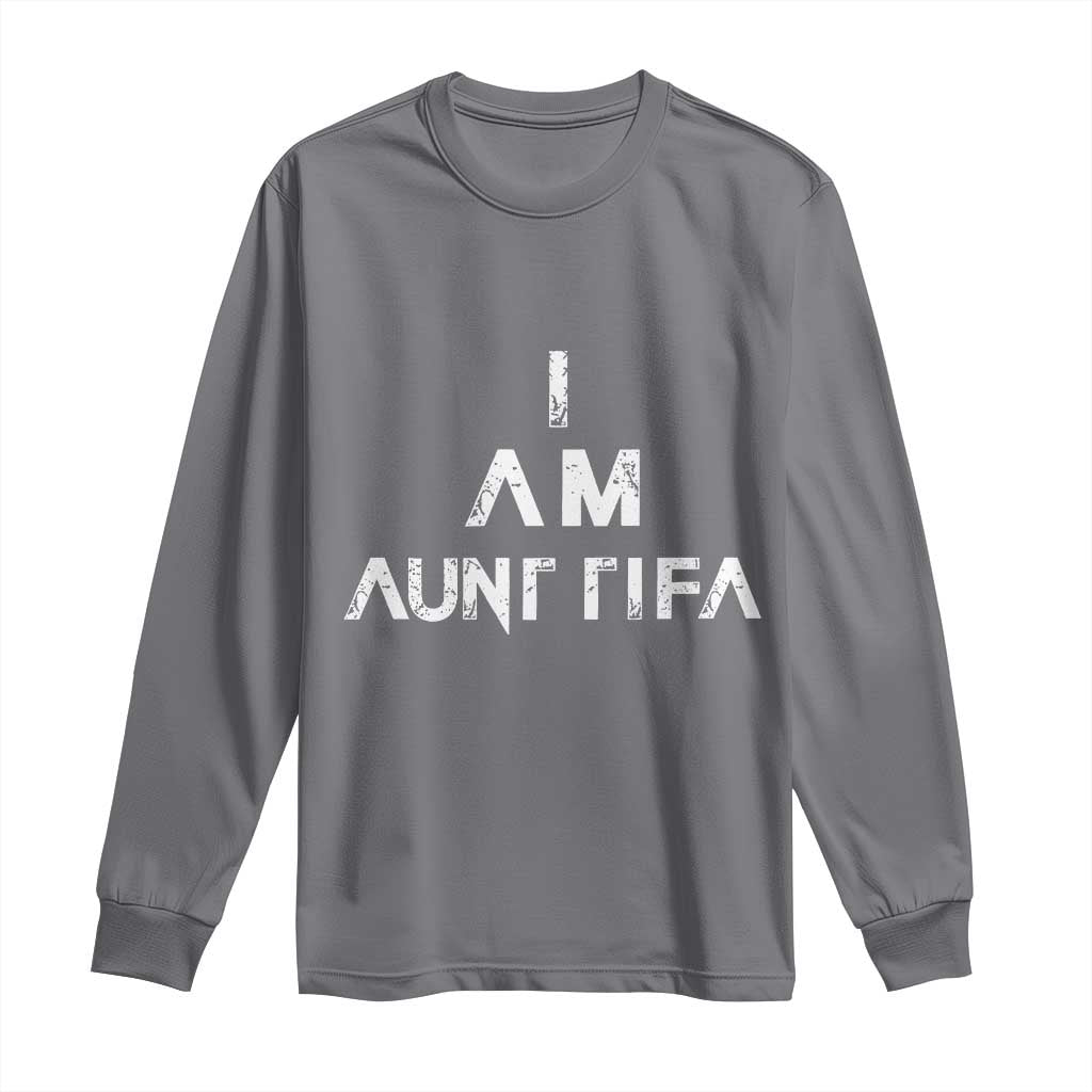 Funny I Am Aunt Tifa Long Sleeve Shirt Political Satire Fight Fascism Protest TS11 Charcoal Print Your Wear