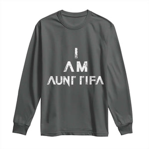 Funny I Am Aunt Tifa Long Sleeve Shirt Political Satire Fight Fascism Protest TS11 Dark Heather Print Your Wear