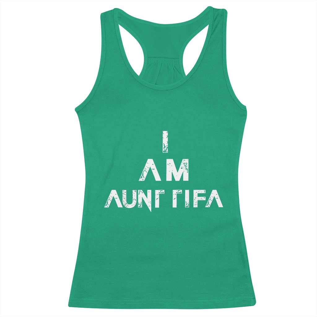 Funny I Am Aunt Tifa Racerback Tank Top Political Satire Fight Fascism Protest TS11 Irish Green Print Your Wear