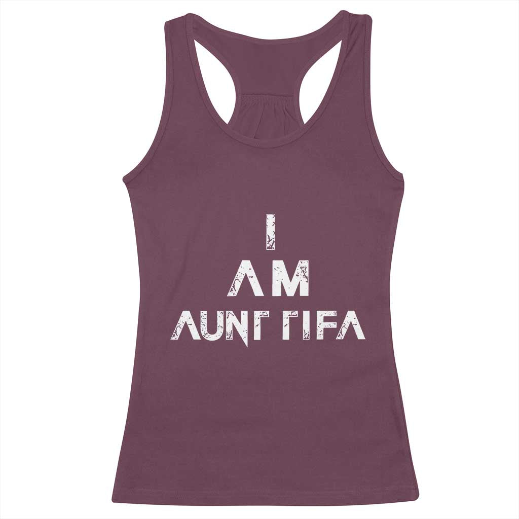 Funny I Am Aunt Tifa Racerback Tank Top Political Satire Fight Fascism Protest TS11 Maroon Print Your Wear
