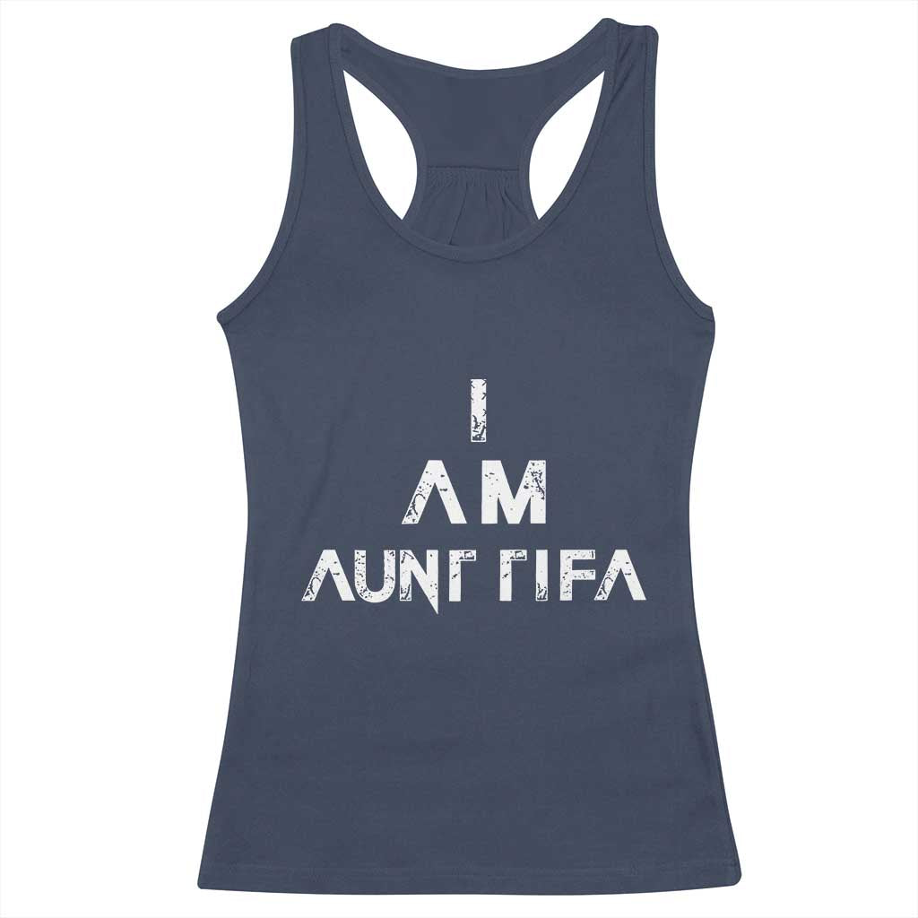 Funny I Am Aunt Tifa Racerback Tank Top Political Satire Fight Fascism Protest TS11 Navy Print Your Wear