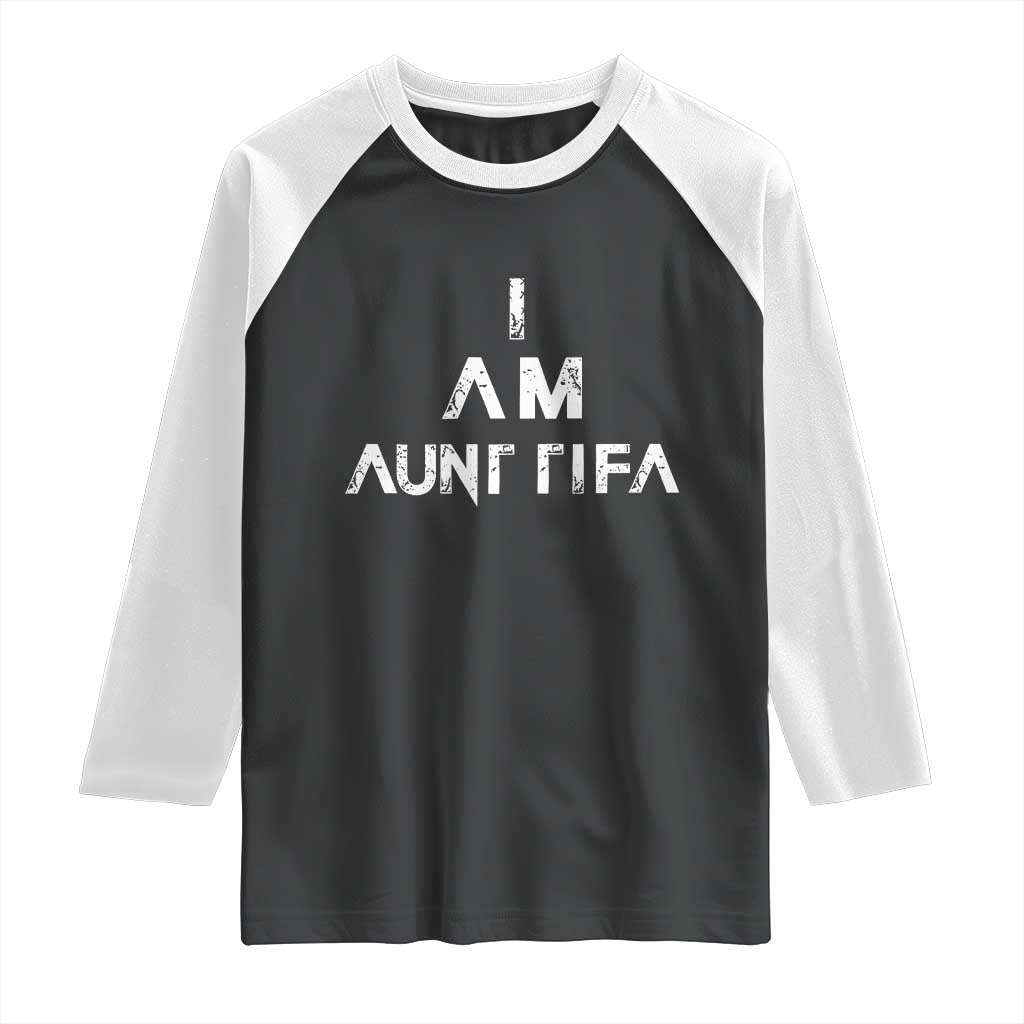 Funny I Am Aunt Tifa Raglan Shirt Political Satire Fight Fascism Protest TS11 Black White Print Your Wear