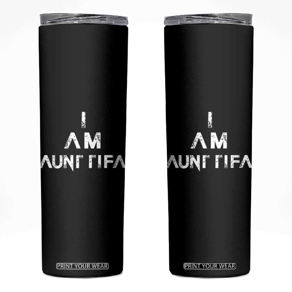 Funny I Am Aunt Tifa Skinny Tumbler Political Satire Fight Fascism Protest TS11 Black Print Your Wear
