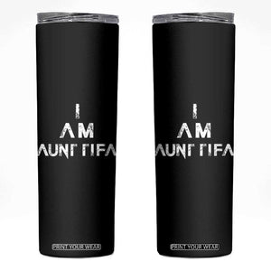 Funny I Am Aunt Tifa Skinny Tumbler Political Satire Fight Fascism Protest TS11 Black Print Your Wear