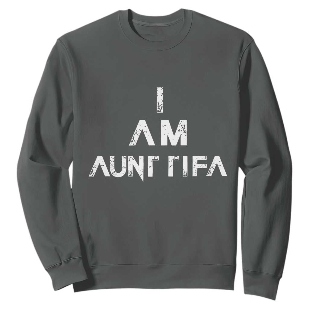 Funny I Am Aunt Tifa Sweatshirt Political Satire Fight Fascism Protest TS11 Dark Heather Print Your Wear