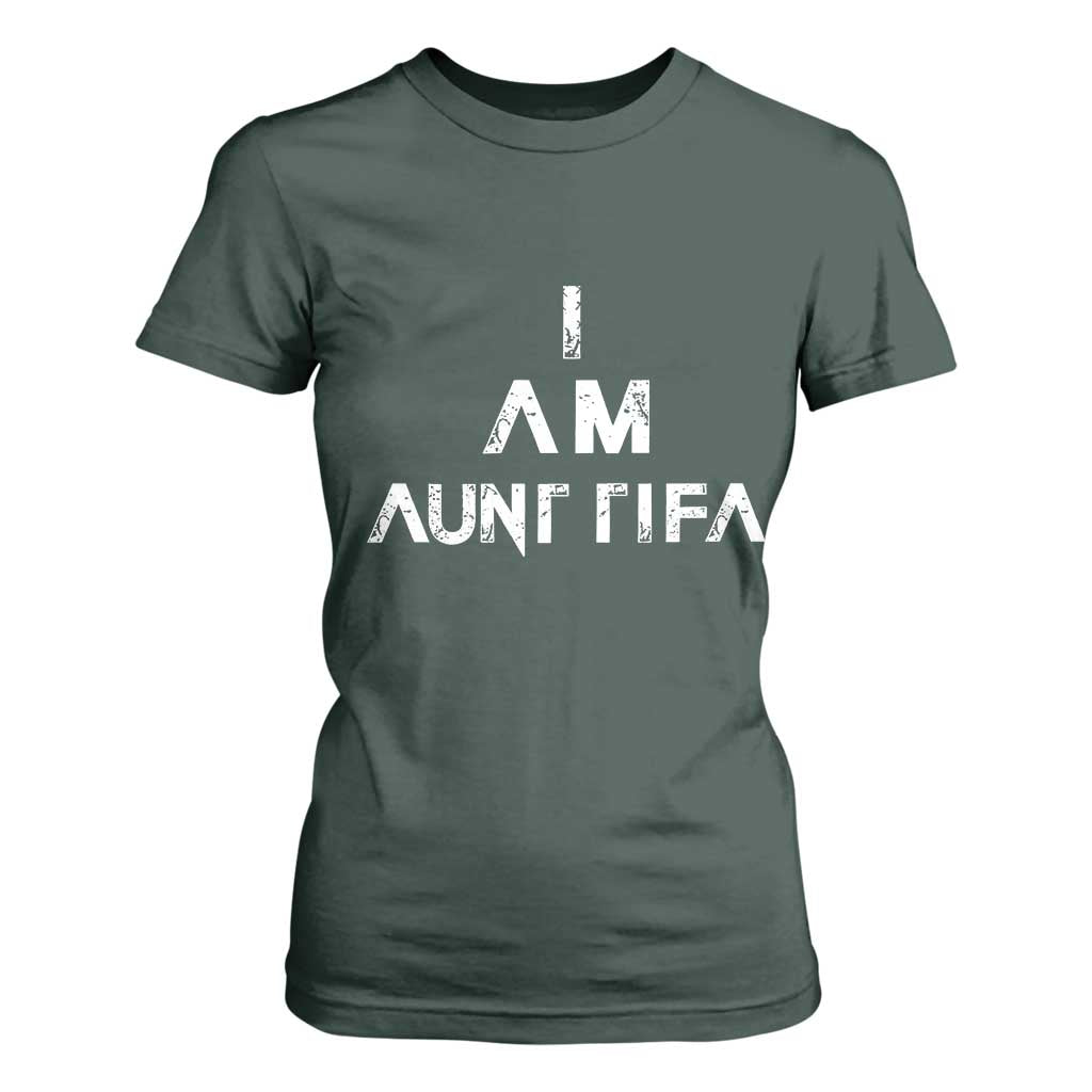 Funny I Am Aunt Tifa T Shirt For Women Political Satire Fight Fascism Protest TS11 Dark Forest Green Print Your Wear