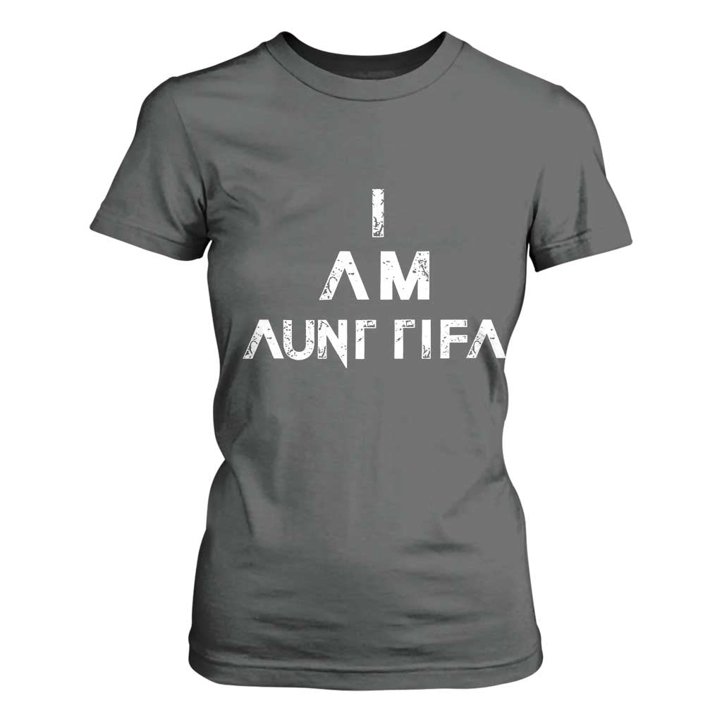 Funny I Am Aunt Tifa T Shirt For Women Political Satire Fight Fascism Protest TS11 Dark Heather Print Your Wear