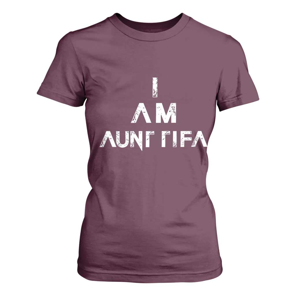 Funny I Am Aunt Tifa T Shirt For Women Political Satire Fight Fascism Protest TS11 Maroon Print Your Wear