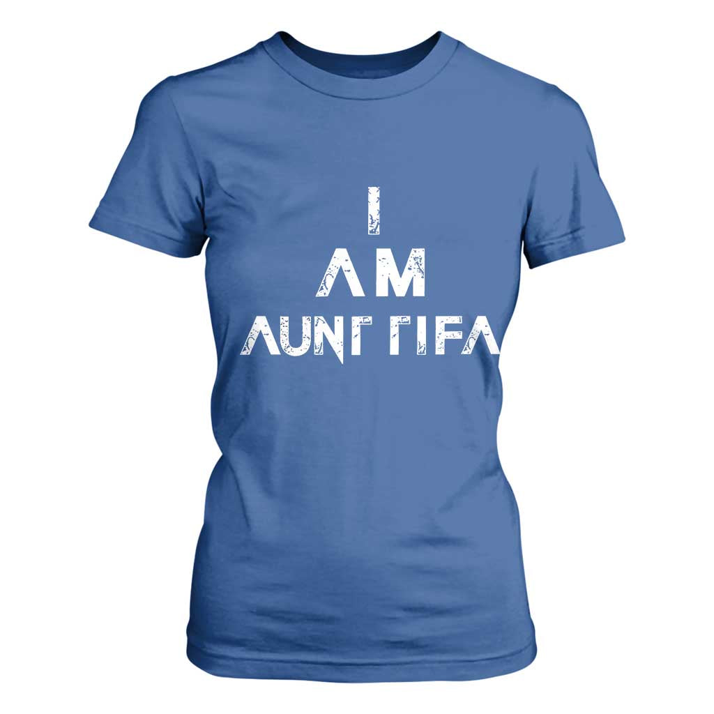 Funny I Am Aunt Tifa T Shirt For Women Political Satire Fight Fascism Protest TS11 Royal Blue Print Your Wear
