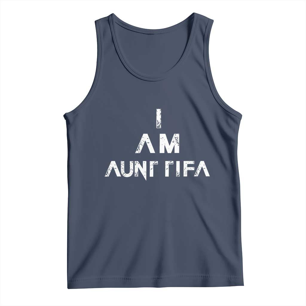 Funny I Am Aunt Tifa Tank Top Political Satire Fight Fascism Protest TS11 Navy Print Your Wear