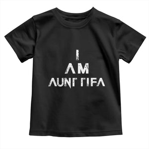 Funny I Am Aunt Tifa Toddler T Shirt Political Satire Fight Fascism Protest TS11 Black Print Your Wear