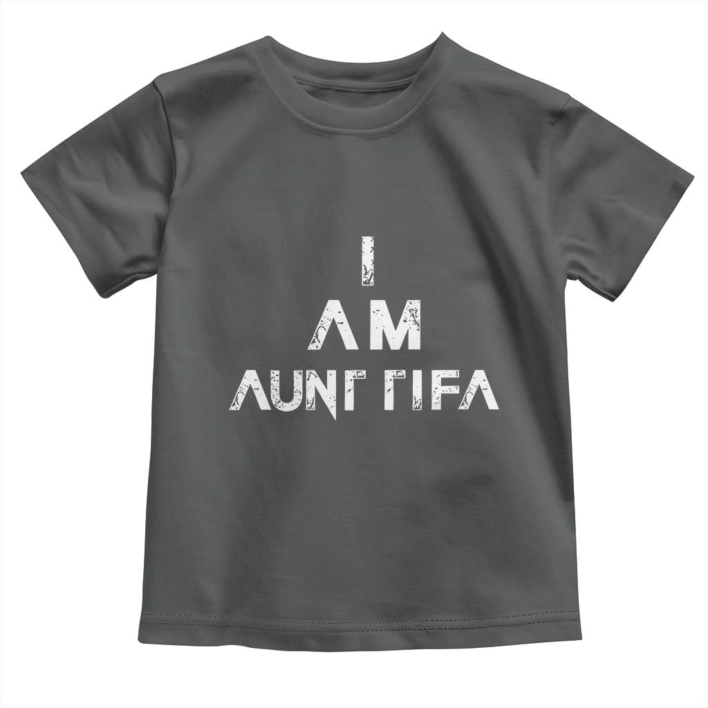 Funny I Am Aunt Tifa Toddler T Shirt Political Satire Fight Fascism Protest TS11 Dark Heather Print Your Wear