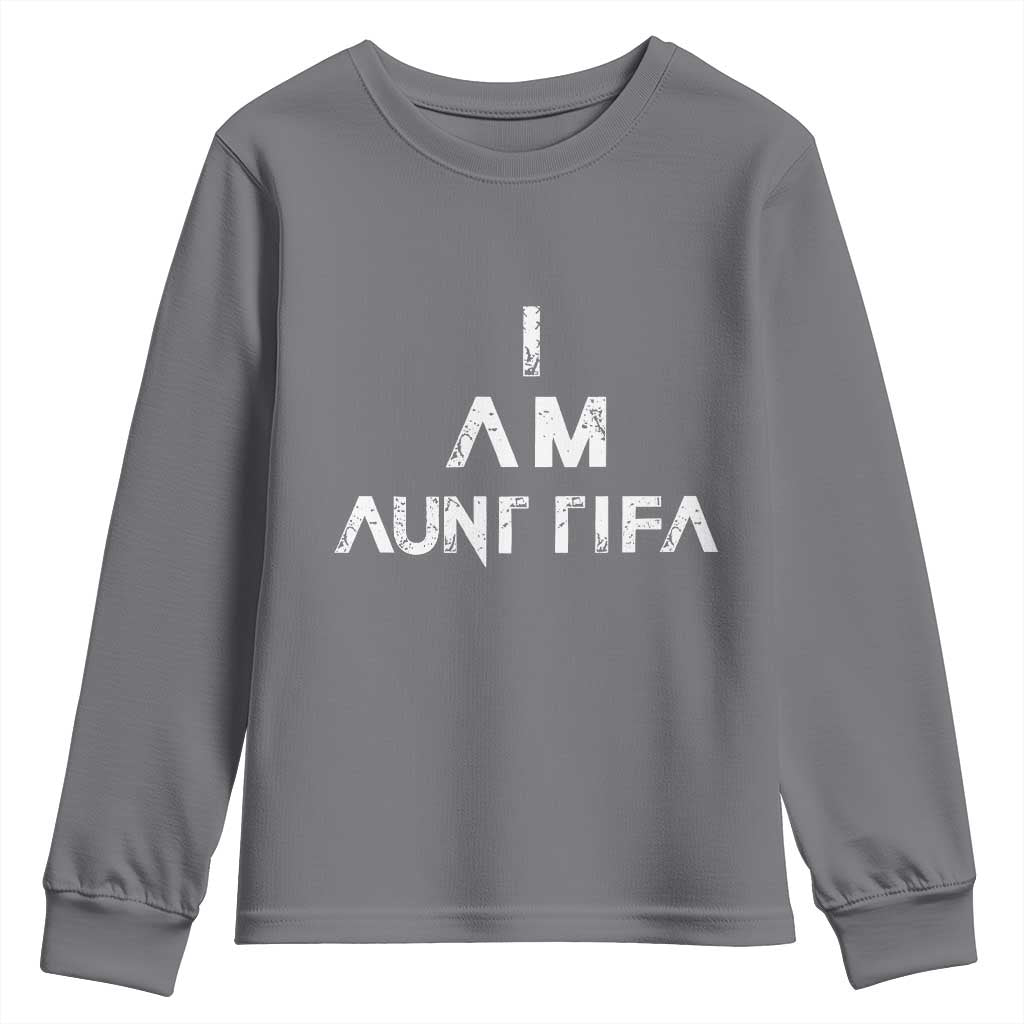 Funny I Am Aunt Tifa Youth Sweatshirt Political Satire Fight Fascism Protest TS11 Charcoal Print Your Wear