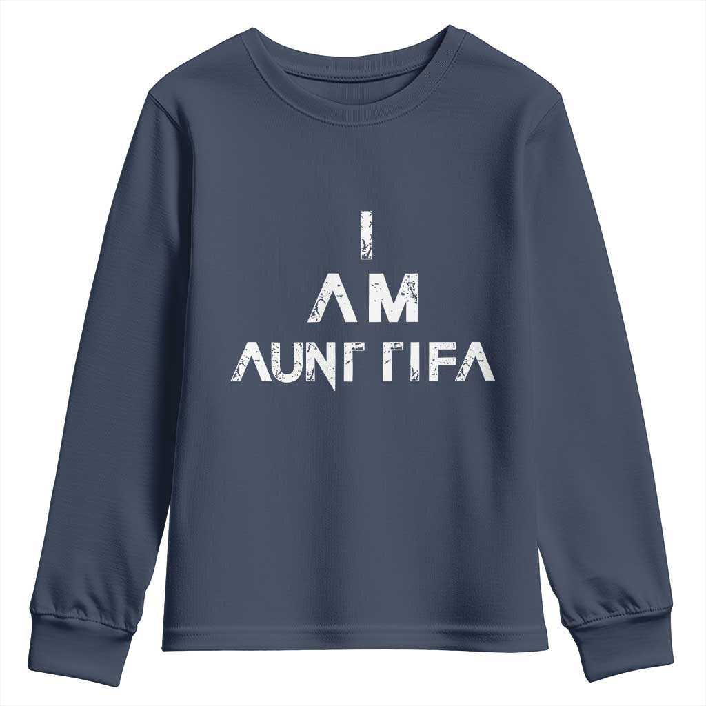Funny I Am Aunt Tifa Youth Sweatshirt Political Satire Fight Fascism Protest TS11 Navy Print Your Wear